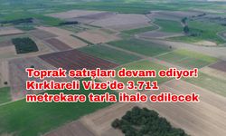 Toprak satışları devam ediyor! Kırklareli Vize'de 3.711 metrekare tarla ihale edilecek