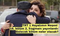 TRT 1 Hayatımın Neşesi 16. bölüm 2. fragmanı yayınlandı: Gelecek bölüm neler olacak?