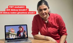 TRT muhabiri Elif Akkuş kimdir? Elif Akkuş neden gözaltına alındı?