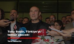 Tunç Soyer, Türkiye'yi temsil edecek!