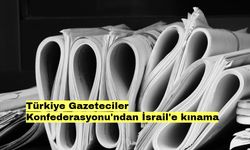 Türkiye Gazeteciler Konfederasyonu'ndan İsrail'e kınama