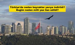 Türkiye'de neden bayraklar yarıya indirildi? Bugün neden milli yas ilan edildi?