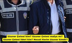 Uzuner Çetesi kim? Uzuner Çetesi mafya mı? Uzuner Çetesi lideri kim? Necati Kerim Uzuner kimdir?