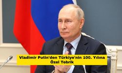Vladimir Putin'den Türkiye'nin 100. Yılına Özel Tebrik