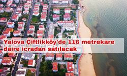 Yalova Çiftlikköy'de 116 metrekare daire icradan satılacak