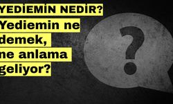 Yediemin nedir? Yediemin ne demek, ne anlama geliyor?