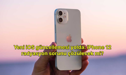 Yeni iOS güncellemesi yolda: iPhone 12 radyasyon sorunu çözülecek mi?