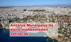 Antalya Muratpaşa'da daire mahkemeden satılacak