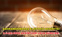 18 Mayıs 2024 Kahramanmaraş'ta elektrik sıkıntısı: İlçelerde durumlar nasıl? İşte ayrıntılar...