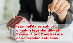 İstanbul’da ev sahibi olmak isteyenler dikkat! Esenyurt'ta 67 metrekare daire icradan satılacak