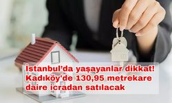 İstanbul’da yaşayanlar dikkat! Kadıköy'de 130,95 metrekare daire icradan satılacak