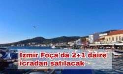 İzmir Foça'da 2+1 daire icradan satılacak