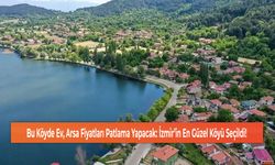 Bu Köyde Ev, Arsa Fiyatları Patlama Yapacak: İzmir’in En Güzel Köyü Seçildi!