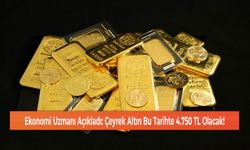 Ekonomi Uzmanı Açıkladı: Çeyrek Altın Bu Tarihte 4.750 TL Olacak!