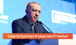 Erdoğan’dan Büyük Sürpriz: İlk Arabasını Alana ÖTV Muhafiyeti!