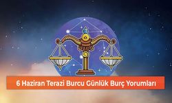 6 Haziran Terazi Burcu Günlük Burç Yorumları