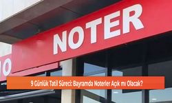 9 Günlük Tatil Süreci: Bayramda Noterler Açık mı Olacak?