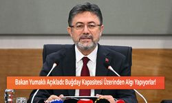 Bakan Yumaklı Açıkladı: Buğday Kapasitesi Üzerinden Algı Yapıyorlar!