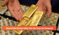 Ekonomi Kahini Bombayı Patlattı: Altını Olan Paraya Para Demeyecek!