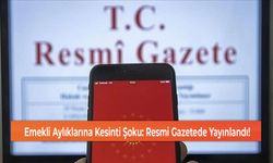 Emekli Aylıklarına Kesinti Şoku: Resmi Gazetede Yayınlandı!