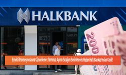 Emekli Promosyonlarına Güncelleme : Temmuz Ayının Sıcağını Serinletecek Haber Halk Bankası’ndan Geldi!