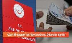 Güzel Bir Bayram İçin: Bayram Öncesi Ödemeler Yapıldı!