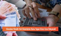 Kiracılara Yönelik Yeni Düzenleme: Bunu Yapan Kiracı Ceza Ödeyecek!