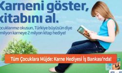 Tüm Çocuklara Müjde: Karne Hediyesi İş Bankası’nda!