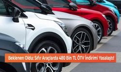 Beklenen Oldu: Sıfır Araçlarda 480 Bin TL ÖTV İndirimi Yasalaştı!