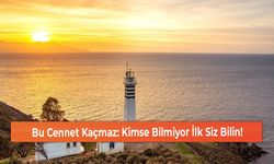 Bu Cennet Kaçmaz: Kimse Bilmiyor İlk Siz Bilin!