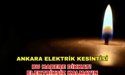 7 Temmuz Pazar Ankara'da hayat duracak! Ankara elektrik kesintisi ne zaman olacak? -Başkent Elektrik kesintisi