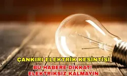 11 Temmuz 2024 Çankırı'da yaşayanlar dikkat! Elektrik kesintisi işlerinizi aksatabilir -Başkent Elektrik kesintisi