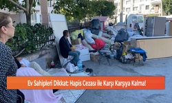 Ev Sahipleri Dikkat: Hapis Cezası ile Karşı Karşıya Kalma!