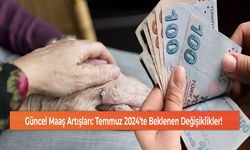 Güncel Maaş Artışları: Temmuz 2024'te Beklenen Değişiklikler!