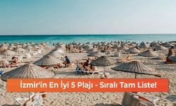 İzmir'in En İyi 5 Plajı - Sıralı Tam Liste!