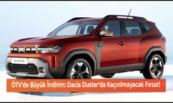 ÖTV'de Büyük İndirim: Dacia Duster'da Kaçırılmayacak Fırsat!