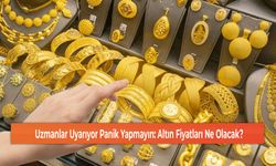 Uzmanlar Uyarıyor Panik Yapmayın: Altın Fiyatları Ne Olacak?