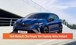 Yeni Renault Clio Fırsatı: Yarı Fiyatına Alma İmkanı!