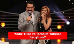 Yıldız Tilbe ve İbrahim Tatlıses barıştı mı?