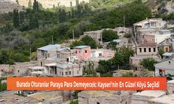 Burada Oturanlar Paraya Para Demeyecek: Kayseri'nin En Güzel Köyü Seçildi