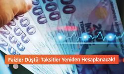 Faizler Düştü: Taksitler Yeniden Hesaplanacak!