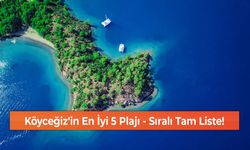 Köyceğiz'in En İyi 5 Plajı - Sıralı Tam Liste!