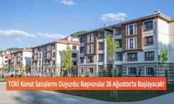 TOKİ Konut Satışlarını Duyurdu: Başvurular 26 Ağustos'ta Başlayacak!