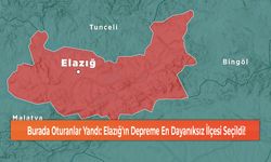 Burada Oturanlar Yandı: Elazığ'ın Depreme En Dayanıksız İlçesi Seçildi!