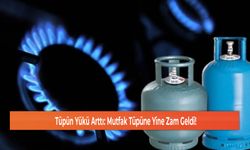 Tüpün Yükü Arttı: Mutfak Tüpüne Yine Zam Geldi!