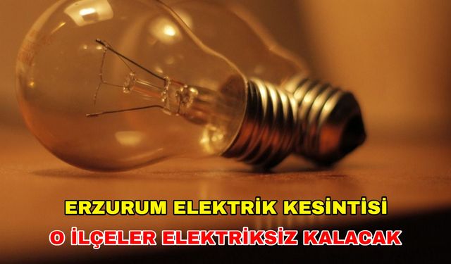 16 Mayıs 2024 Erzurum elektrik kesintisine hazırlıklı olun: Saatler sürebilir -Aras Elektrik kesintisi