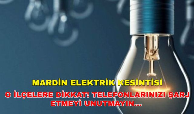 Telefonlarınızı şarj etmeyi unutmayın! 10 Mayıs 2024 Mardin elektrik kesintisi... -Dicle Elektrik kesintisi