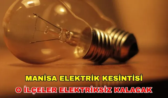 21 Ekim 2024 Pazartesi günü Manisa'da hayat felç olacak, yaşam duracak! Planlarınızı iptal edin -Gediz Elektrik kesinti