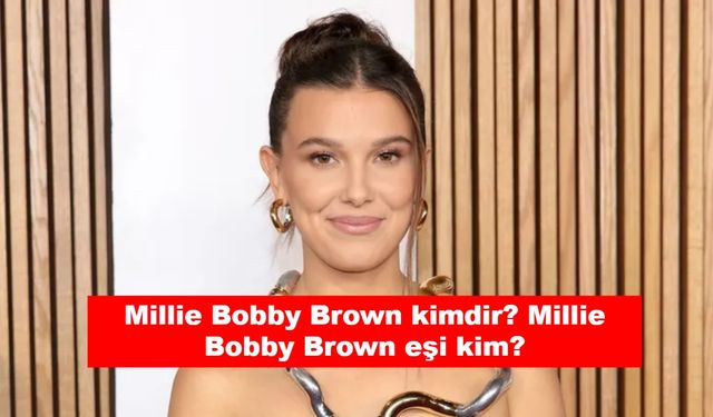 Millie Bobby Brown kimdir? Millie Bobby Brown eşi kim?