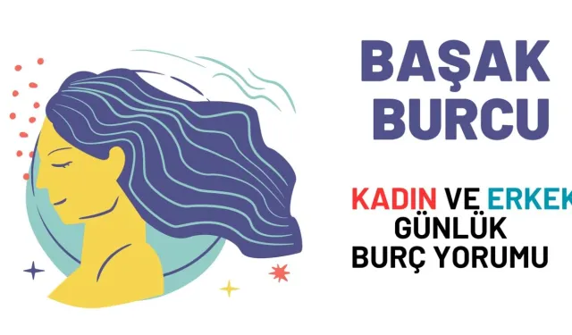 Başak Burcu 2 Eylül 2024 Günlük Burç Yorumu: Aşk, İş, Para ve Sağlık